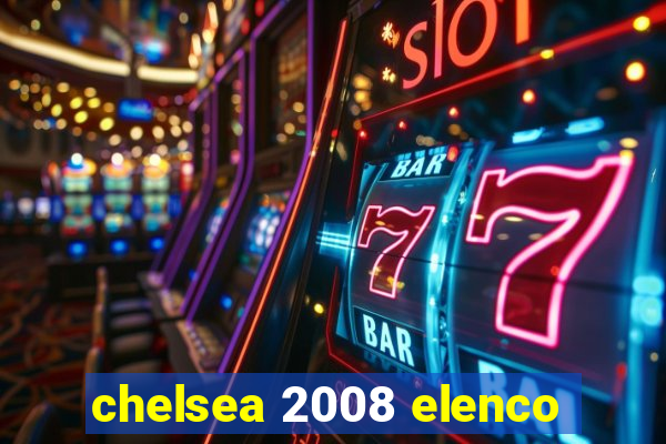 chelsea 2008 elenco